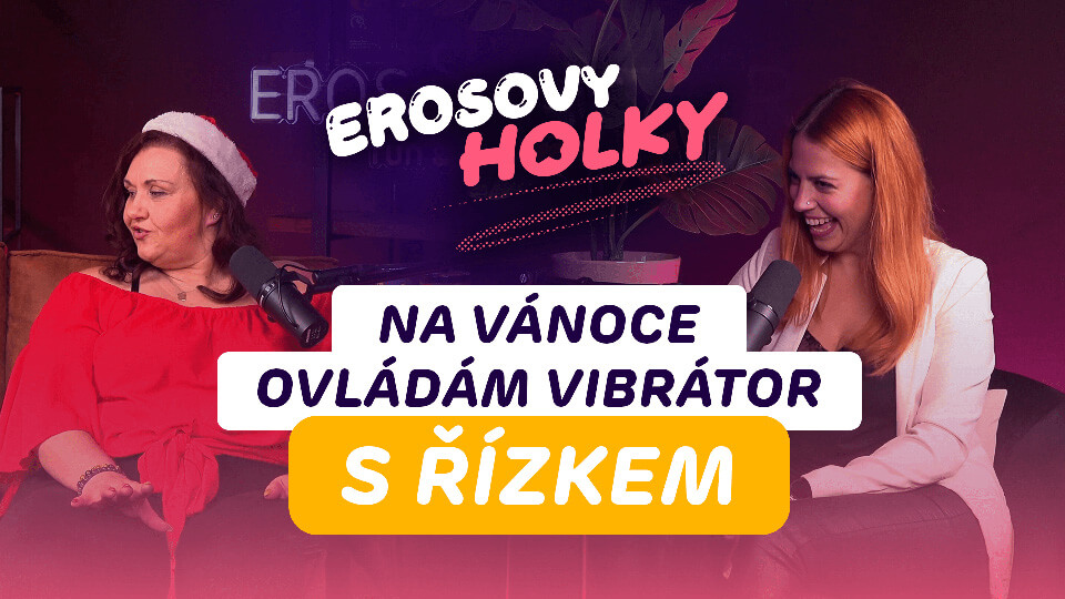 Špeciálna vianočná epizóda. Budeme ovládať vibrátor s rezňom v ruke? Inšpirované darčekmi! | Erosovy Holky #006